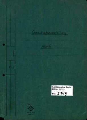 Geschäftsverteilung und allgemeine Unterlagen der Abteilung 5 ("Arbeitsgruppe RSHA") der Staatsanwaltschaft bei dem Kammergericht Berlin