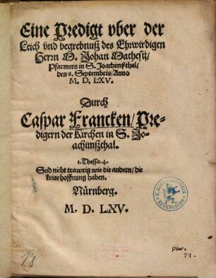 Eine Predigt vber der Leich vnd begrebnuß des Ehrwirdigen Herrn M. Johan Mathesij, Pfarrners in S. Joachimßthal : den 8. Septembris, Anno M.D.LXV.