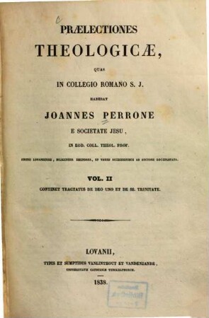 Praelectiones theologicae, 2. Continet Tractatus de Deo Uno et de SS. Trinitate