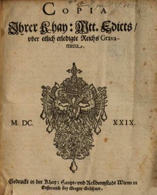 Copia Ihrer Khay[serlichen] M[ajes]t[ä]t Edicts vber etlich erledigte Reichs Gravamina