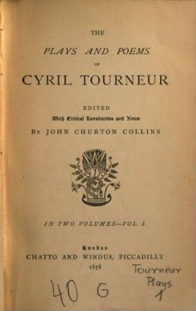 The Plays and Poems of Cyril Tourneur : Edited with Critical Introduction and Notes By John Churton Collins. In 2 Volumes. 1