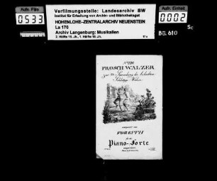 Foreith: No. 220 / Frosch Walzer / zur 2ten Sammlung der beliebten / Schlittage Walzer / componirt von / Foreith / für das / Piano-Forte / eingerichtet Mainz, bei B. Schott, Söhne