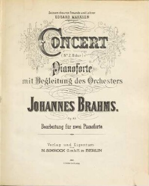 Concert : (No. 2, B-dur) ; für Pianoforte mit Begleitung des Orchesters ; Op. 83 ; seinem theuren Freunde und Lehrer Eduard Marxsen zugeeignet