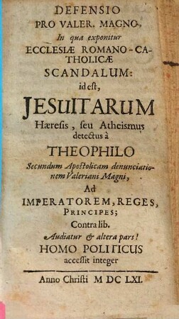 Defensio Pro Valer. Magno, In qua exponitur Ecclesiae Romano-Catholicae Scandalum: id est, Jesuitarum Haeresis, seu Atheismus