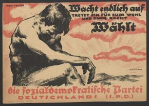 Wacht endlich auf, tretet ein für Euer Wohl und Euer Recht, Wählt die Sozialdemokratische Partei Deutschlands (S.P.D.)
