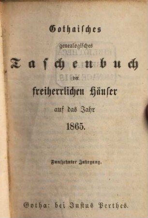 Gothaisches genealogisches Taschenbuch der freiherrlichen Häuser. 15, 15. 1865