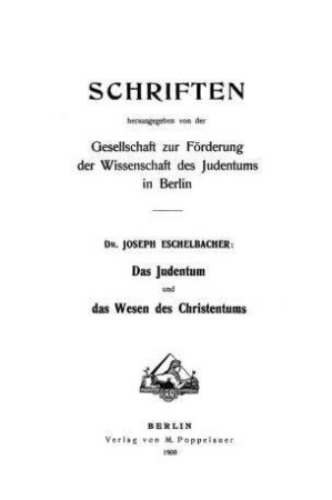 Das Judentum und das Wesen des Christentums : vergleichende Studien / von Joseph Eschelbacher