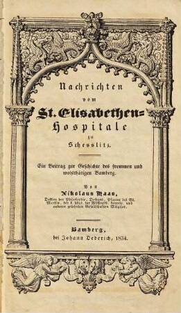 Nachrichten vom St.-Elisabethen-Hospitale zu Schesslitz : ein Beitrag zur Geschichte des frommen und wohlthätigen Bamberg