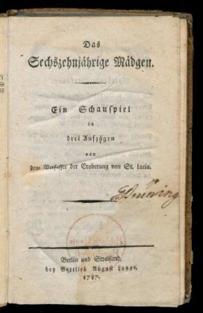 Das Sechzehnjährige Mädgen : Ein Schauspiel in drei Aufzügen
