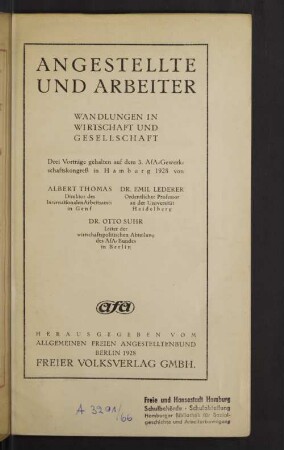 Angestellte und Arbeiter : Wandlungen in Wirtschaft und Gesellschaft ; Drei Vorträge gehalten auf dem 3. AfA Gewerkschaftskongreß in Hamburg 1928