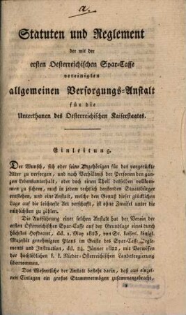 Statuten und Reglement der mit der ersten Österreichischen Spar-Casse vereinigten allgemeinen Versorgungs-Anstalt für die Unterthanen des Österreichischen Kaiserstaates