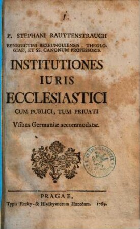 Institutiones iuris ecclesiastici cum publici, tum priuati : Usibus Germaniae accommodatae