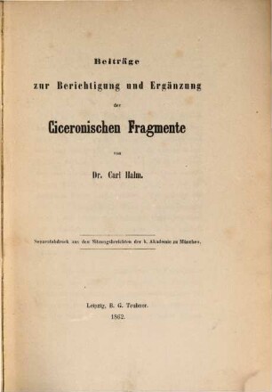 Beiträge zur Berichtigung und Ergänzung der Ciceronischen Fragmente