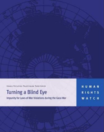 Turning a blind eye : impunity for laws-of-war violations during the Gaza war