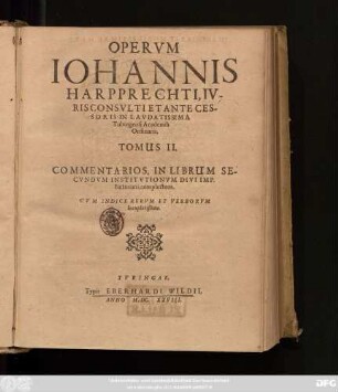 2: Commentarios, In Librum Secundum Institutionum Divi Imp. Iustiniani, complectens : Cum Indice Rerum Et Verborum locupletißimo