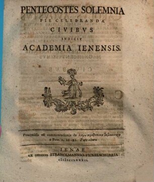 Pentecostes solemnia pie celebranda civibvs [civibus] indicit Academia Ienensis, 1782
