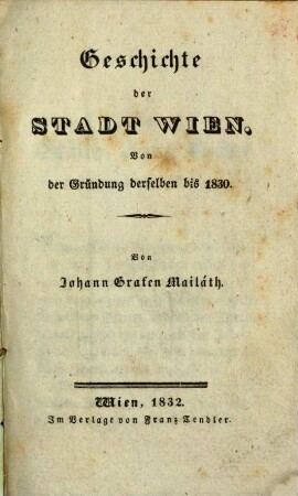 Geschichte der Stadt Wien von der Gründung derselben bis 1830
