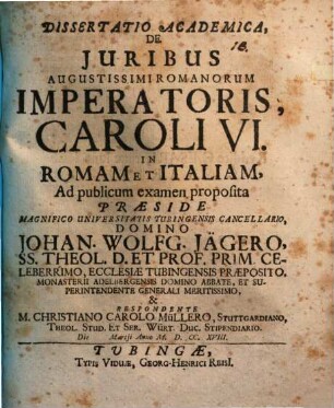 Diss. acad. de iuribus Augustissimi Romanorum Imperatoris Caroli VI. in Romam et Italiam