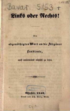 Links oder Rechts! : ein abgenöthigtes Wort an die Allgäuer Landleute, auch anderwärts nützlich zu lesen