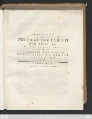 Programma De Ivstificatione Christi Per Spiritvm Ad Illvstrandvm Locvm I. Tim. III. 16 : In Academia Ivlia Carolina Festo Spiritvs Sancti A. R. S. MDCCLV P. P.