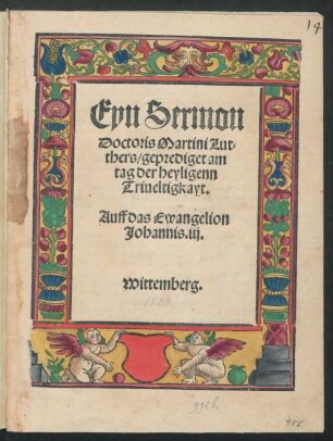 Eyn Sermon || Doctoris Martini Lut=||thers/ geprediget am || tag der heyligenn || Triueltigkayt.|| Auff das Ewangelion || Johannis.iij.|| Wittemberg.||