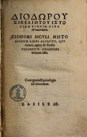 Diodori Sicvli Historiarvm Libri Aliqvot, Qui extant : = Diodōru Sikeliōtu Historiōn Biblia Tina ta euriskomena