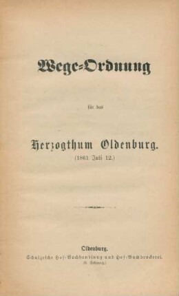 Wege-Ordnung für das Herzogthum Oldenburg : (1861 Juli 12.)