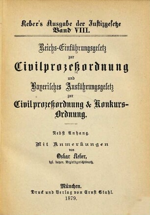 Reichs-Einführungsgesetz zur Civilprozeßordnung und Bayerisches Ausführungsgesetz zur Civilprozeßordnung & Konkursordnung : nebst Anhang, mit Anmerkungen