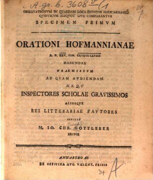 Observationvm In Qvaedam Dionysii Halicarnassei Loca Qvibvscvm Aliqvot Livii Comparantvr Specimen ..., Specimen Primvm. ... Orationi Hoffmanianae A.D. XXV. Ian. MDCCLXVIIII Habendae Praemissvm