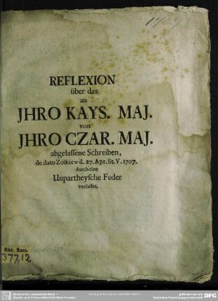 Reflexion über das an Jhro Kays. Maj. von Jhro Czar. Maj. abgelassene Schreiben : de dato Zolkiew d. 27. Apr. St. V. 1707