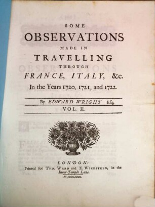 Some Observations Made In Travelling Through France, Italy &c. in the years 1720, 1721, and 1722 : In Two Volumes. 2