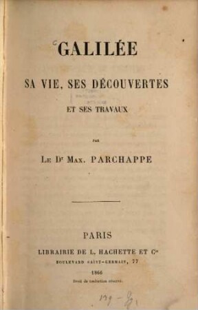 Galilée sa vie, ses découvertes et ses travaux par Max Parchappe