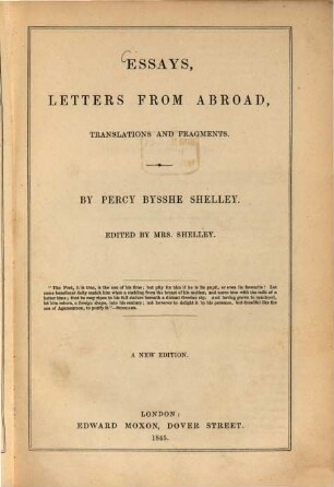 Essays, Letters from Abroad, Translations and Fragments : By Percy Bysshe Shelley. Edited by Mrs. Shelley
