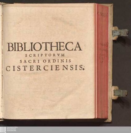 Bibliotheca Scriptorvm Sacri Ordinis Cisterciensis Elogiis Plvrimorvm Maxime Illvstrivm Adornata