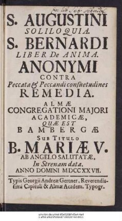 S. Augustini Soliloquia : Almæ Congregationi Majori Academicæ, Quæst Est Bambergæ Sub Titulo B. Mariæ V. Ab Angelo Salutatæ ... Anno Domini MDCCXXVII.