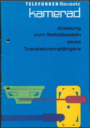 Bedienungsanleitung: Telefunken-Bausatz kamerad; Anleitung zum Selbstbasteln eines Transistorempfängers