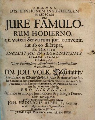 Disputationem inauguralem juridicam de jure famulorum hodierno, qt. veteri servorum juri convenit, aut ab eo discrepat ...