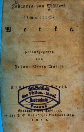 Johannes von Müllers sämmtliche Werke, 15. Der Geschichten schweizerischer Eidgenossenschaft neunter Theil. Bis auf die Zeiten des burgundischen Kriegs.
