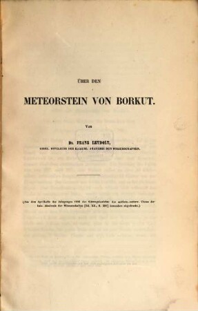 Ueber den Meteorstein von Borkut : (Aus den Sitz. Ber. der kais. Acad. der Wiss. April 1856 Bd. XX, S. 398)