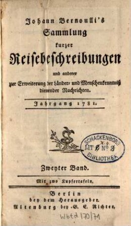 Johann Bernoulli's Sammlung kurzer Reisebeschreibungen und anderer zur Erweiterung der Länder- und Menschenkenntniß dienender Nachrichten. 2