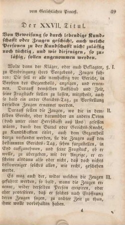 Der XXVII. Titul. Von Beweisung so durch lebendige Kundschafft oder Zeugen geschicht, auch welche Personen zu der Kundschafft nicht zulässig ...