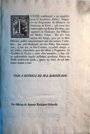 Tendo Consideraçao a me representarem os Ajudantes, Alferes, Sargentos dos Regimentos de INfantaria da Ordenança da Corte, ... : [Palacio de Queluz aos vinte e dois de Fevereiro de mil e oitocentos e hum]