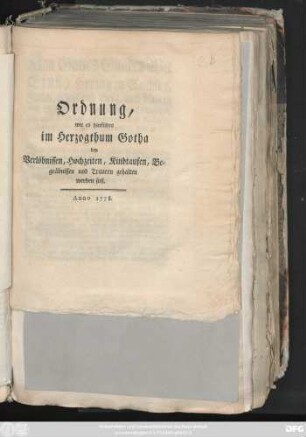 Ordnung, wie es hinführo im Herzogthum Gotha bey Verlöbnissen, Hochzeiten, Kindtaufen, Begräbnissen und Trauern gehalten werden soll