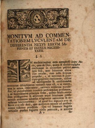 Monitum Ad Commentationem Lvcvlentam De Differentia Nexvs Rervm Sapientis Et Fatalis Necessitatis : Qvo Nonnvlla Svblima Metaphysicae Ac Theologiae Natvralis Capita Illvstrantvr
