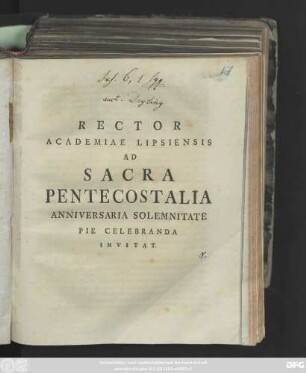 Rector Academiae Lipsiensis Ad Sacra Pentecostalia Anniversaria Solemnitate Pie Celebranda Invitat : [P. P. in Vigiliis F. Pentecostes. A. R. S. M DCC XXXXIX.]
