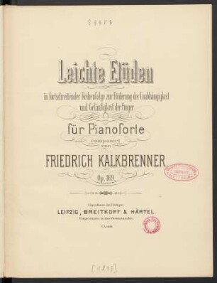 Leichte Etüden : in fortschreitender Reihenfolge zur Förderung der Unabhängigkeit und Geläufigkeit der Finger für Pianoforte : Op. 169