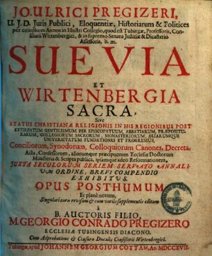 Suevia et Wirtenbergia sacra, sive status christianae religionis in his regionibus post extirpatum gentilismum ...