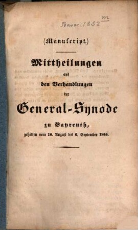 Mittheilungen aus den Verhandlungen der General-Synode zu Bayreuth : gehalten vom 18. August bis 6. September 1844 ; (Manuscript)