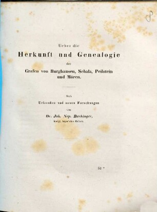 Über die Herkunft und Genealogie der Grafen von Burghausen, Schala, Peilstein und Mören : nach Urkunden und neuen Forschungen