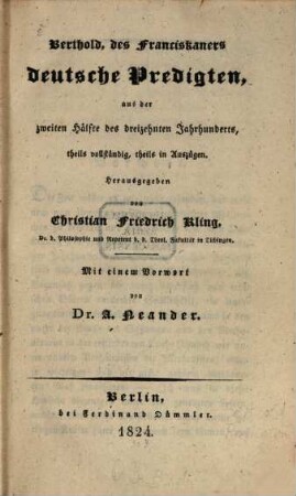Berthold, des Franziskaners deutsche Predigten, aus der zweiten Hälfte des dreizehnten Jahrhunderts : theils vollständig, theils in Auszügen